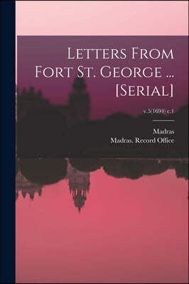 Letters From Fort St. George ... [serial]; v.5(1694) c.1