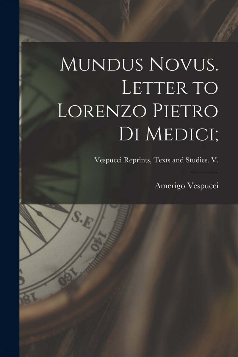 Mundus Novus. Letter to Lorenzo Pietro di Medici;