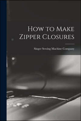 How to Make Zipper Closures