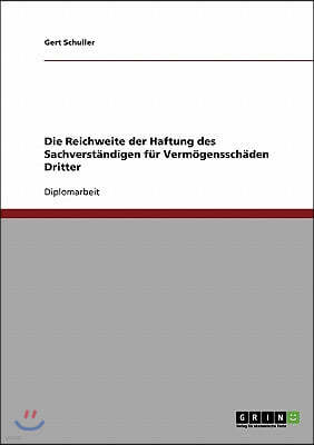 Die Reichweite der Haftung des Sachverst?ndigen f?r Verm?genssch?den Dritter