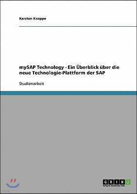 mySAP Technology - Ein ?berblick ?ber die neue Technologie-Plattform der SAP