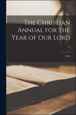 The Christian Annual for the Year of Our Lord ..; 1924
