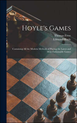 Legare Street Press Hoyle's Games: Containing All the Modern Methods of Playing the Latest and Most Fashionable Games