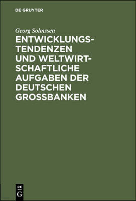 Entwicklungstendenzen Und Weltwirtschaftliche Aufgaben Der Deutschen Großbanken: Vortrag, Gehalten in Zürich Am 5. Feb. 1930 Auf Einladung Der Deutsch