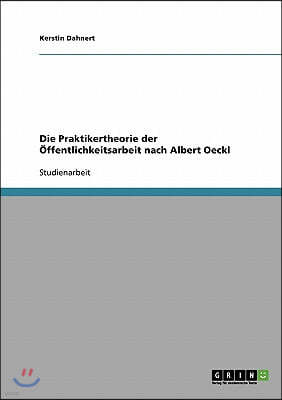 Die Praktikertheorie der Offentlichkeitsarbeit nach Albert Oeckl