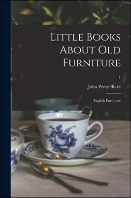 Little Books About Old Furniture: English Furniture; 1