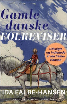 Gamle danske folkeviser. Udvalgte og indledede af Ida Falbe-Hansen