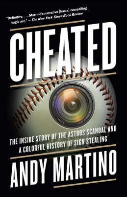 Cheated: The Inside Story of the Astros Scandal and a Colorful History of Sign Stealing