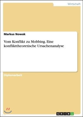 Vom Konflikt zu Mobbing. Eine konflikttheoretische Ursachenanalyse