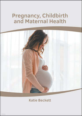 Pregnancy, Childbirth and Maternal Health
