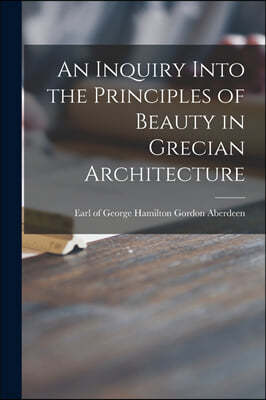 An Inquiry Into the Principles of Beauty in Grecian Architecture