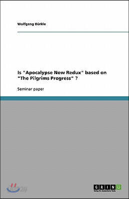 Is Apocalypse Now Redux based on The Pilgrims Progress ?