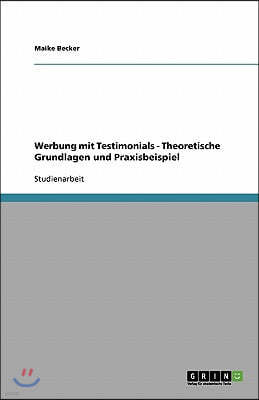 Werbung mit Testimonials. Theoretische Grundlagen und Praxisbeispiel