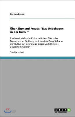 ?ber Sigmund Freuds Das Unbehagen in der Kultur