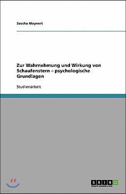 Wahrnehmung und Wirkung von Schaufenstern. Psychologische Grundlagen