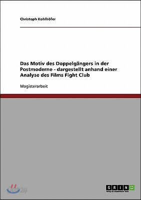 Das Motiv des Doppelgängers in der Postmoderne. Eine Analyse David Finchers Films "Fight Club"