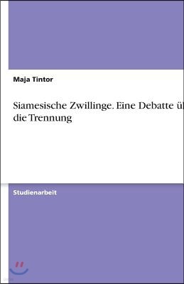 Siamesische Zwillinge. Eine Debatte über die Trennung