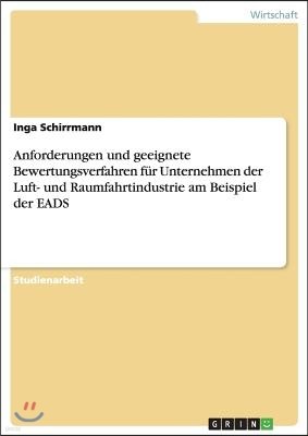 Anforderungen Und Geeignete Bewertungsverfahren F?r Unternehmen Der Luft- Und Raumfahrtindustrie Am Beispiel Der Eads