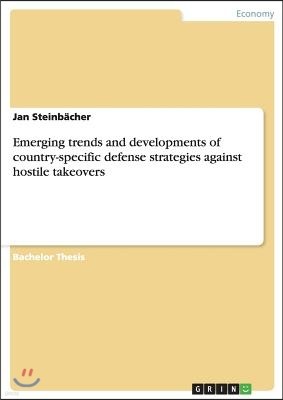 Emerging trends and developments of country-specific defense strategies against hostile takeovers