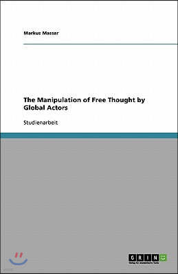 The Manipulation of Free Thought by Global Actors