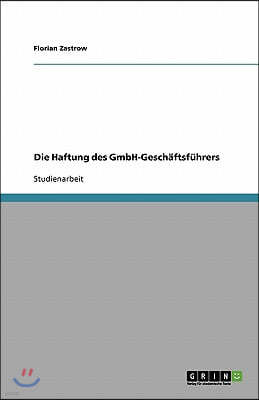 Die Haftung Des Gmbh-Gesch?ftsf?hrers