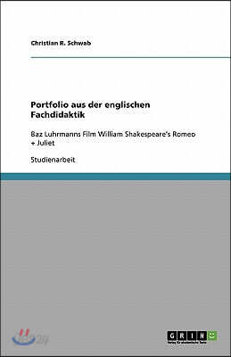 Portfolio aus der englischen Fachdidaktik: Baz Luhrmanns Film William Shakespeare's Romeo + Juliet