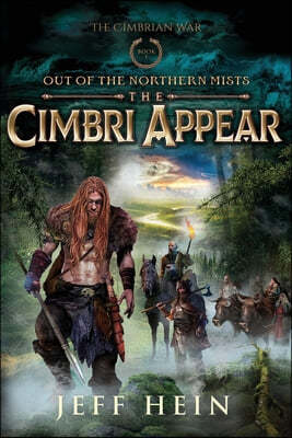 The Cimbri Appear: Out of the Northern Mists