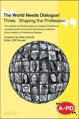 The World Needs Dialogue! Three: Shaping the Profession