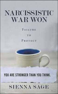Narcissistic War Won: Failure to Protect