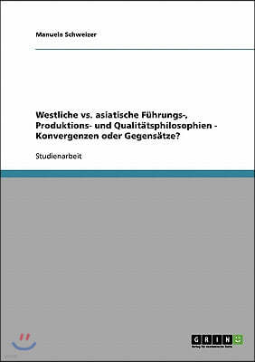 Westliche vs. asiatische F?hrungs-, Produktions- und Qualit?tsphilosophien - Konvergenzen oder Gegens?tze?