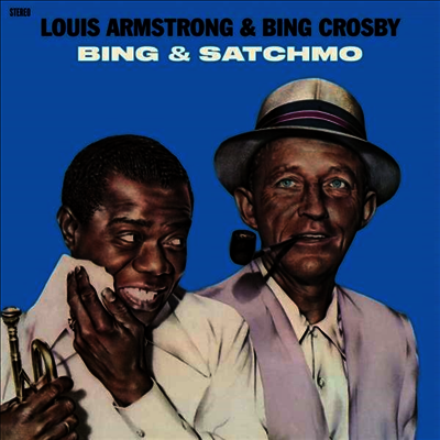 Louis Armstrong & Bing Crosby — Bing & Satchmo (Remastered)(4 Bonus Track) 앨범 커버