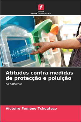 Atitudes contra medidas de proteccao e poluicao