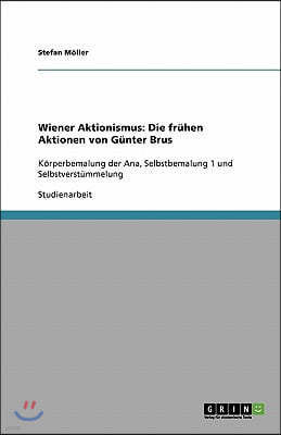 Wiener Aktionismus: Die fr?hen Aktionen von G?nter Brus