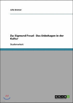 Zu: Sigmund Freud - Das Unbehagen in der Kultur