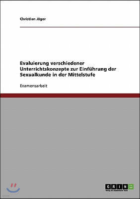 Evaluierung Verschiedener Unterrichtskonzepte Zur Einf?hrung Der Sexualkunde in Der Mittelstufe