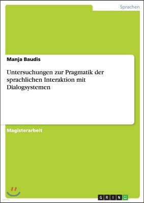 Untersuchungen zur Pragmatik der sprachlichen Interaktion mit Dialogsystemen