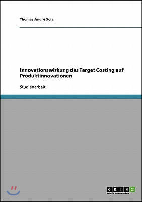 Innovationswirkung des Target Costing auf Produktinnovationen