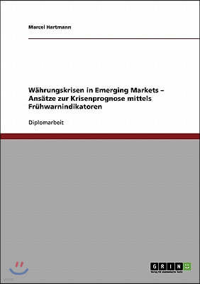 W?hrungskrisen in Emerging Markets - Ans?tze Zur Krisenprognose Mittels Fr?hwarnindikatoren