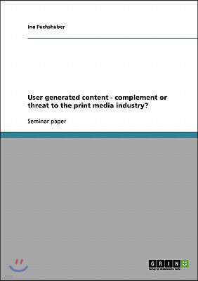 User Generated Content - Complement or Threat to the Print Media Industry?