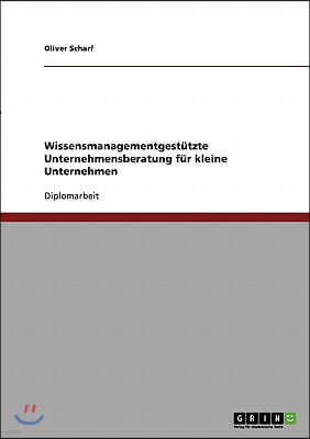 Wissensmanagementgest?tzte Unternehmensberatung f?r kleine Unternehmen