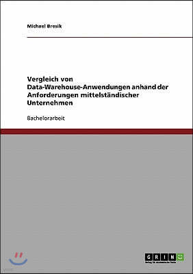 Vergleich von Data-Warehouse-Anwendungen anhand der Anforderungen mittelst?ndischer Unternehmen