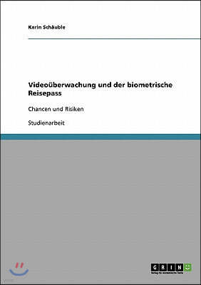 Videouberwachung und der biometrische Reisepass: Chancen und Risiken