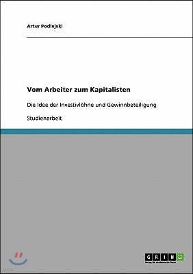 Vom Arbeiter zum Kapitalisten: Die Idee der Investivlohne und Gewinnbeteiligung