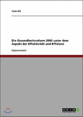 Die Gesundheitsreform 2006 Unter Dem Aspekt Der Effektivit?t Und Effizienz