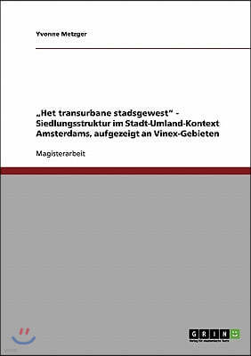 "Het transurbane stadsgewest - Siedlungsstruktur im Stadt-Umland-Kontext Amsterdams, aufgezeigt an Vinex-Gebieten