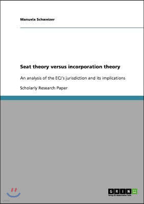 Seat theory versus incorporation theory: An analysis of the ECJ's jurisdiction and its implications