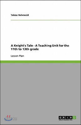 A Knight's Tale - A Teaching Unit for the 11th to 13th grade