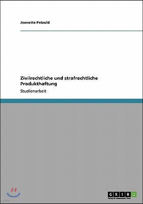 Zivilrechtliche Und Strafrechtliche Produkthaftung