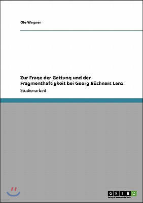 Zur Frage Der Gattung Und Der Fragmenthaftigkeit Bei Georg B?chners Lenz