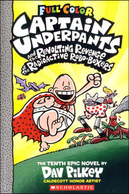 Captain Underpants #10: and Revolting Revenge of the Radioactive Robo-Boxers (Color Edition)